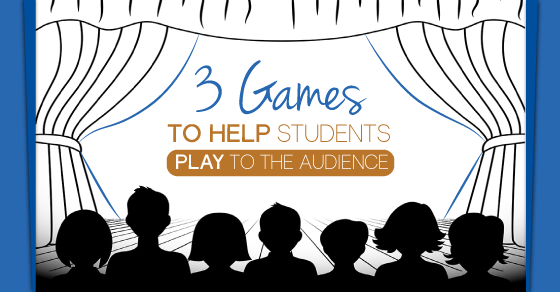 Practicing the Basics: 3 Games to Help Students Play to the Audience