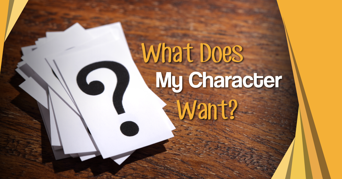What Does My Character Want?