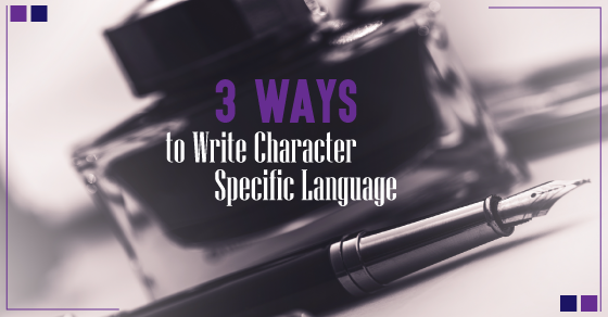 Top 3 Ways to Write a Character Specific Voice