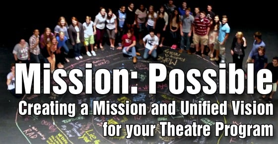 5 Reasons Your Theatre Program Needs a Mission Statement