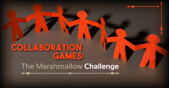 Collaboration Games: The Marshmallow Challenge