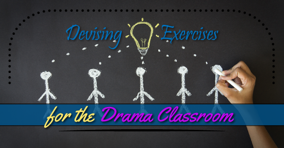 Devising Exercises for the Drama Classroom