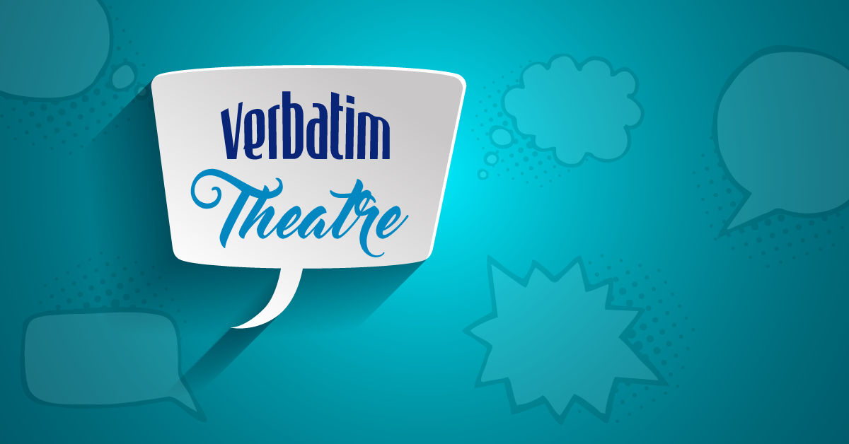 Classroom Exercise: Verbatim Theatre