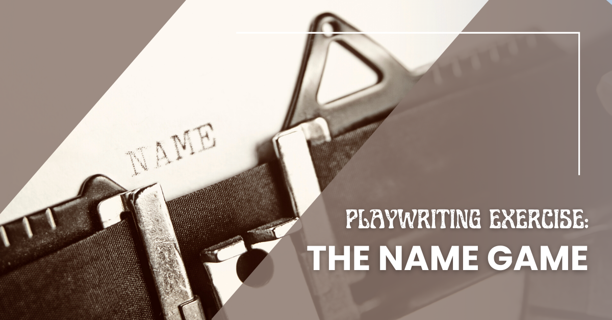 Playwriting Exercise: The Name Game