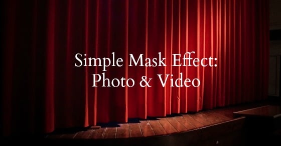 A Simple Mask Effect &#8211; Photo and Video