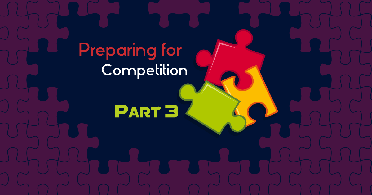 Preparing for Competition: Part Three
