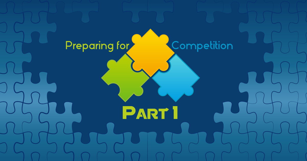Preparing for Competition: Part One