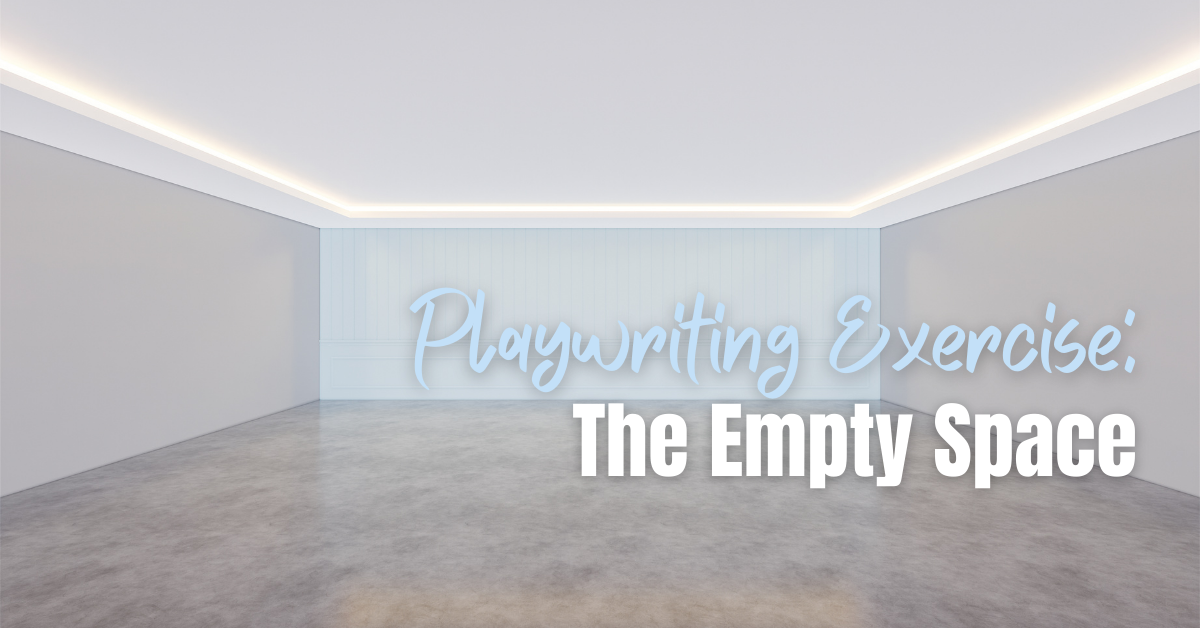 Playwriting Exercise: The Empty Space