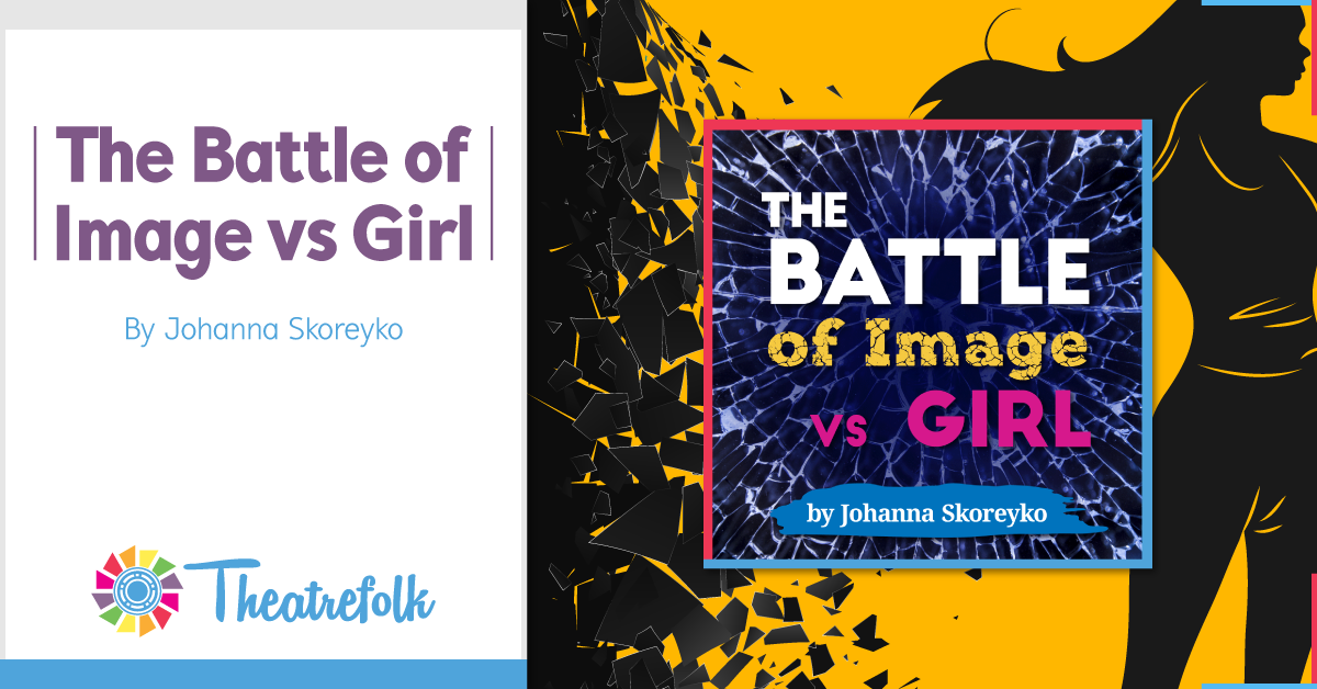 Theatrefolk Featured Play - The Battle of Image vs Girl