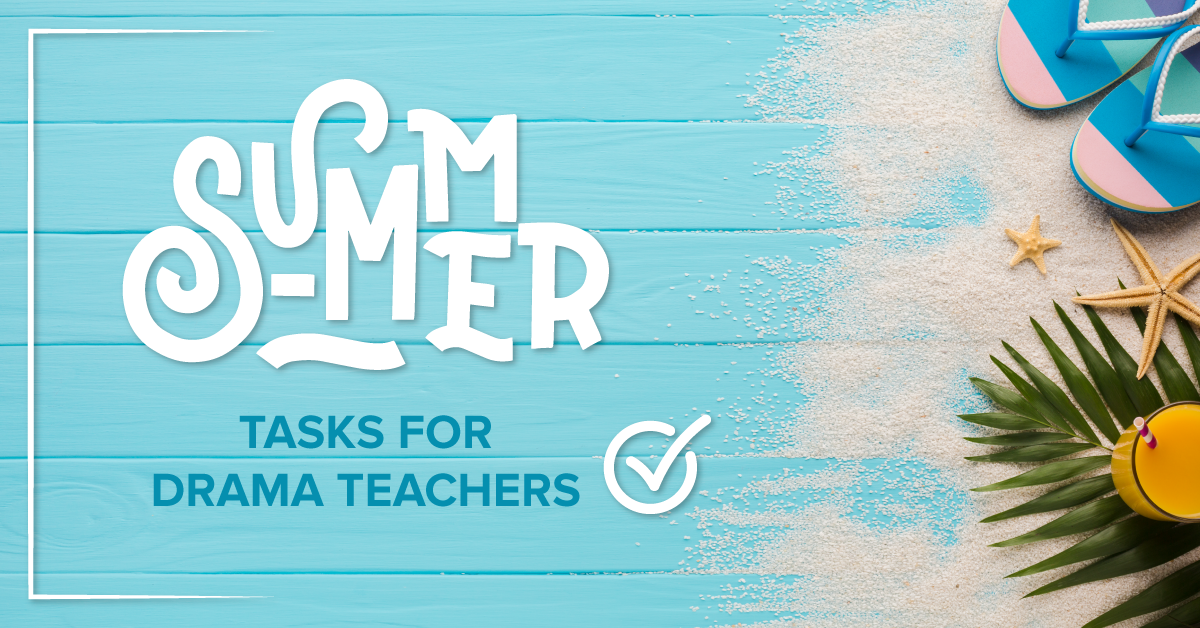 Summer Tasks for Drama Teachers