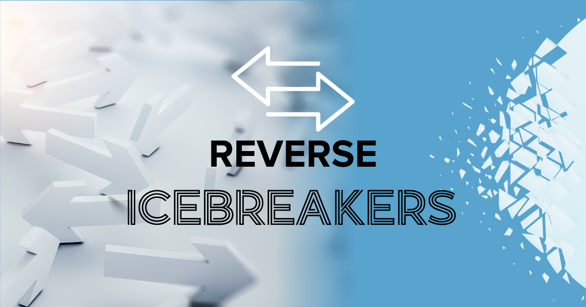 Reverse Icebreakers