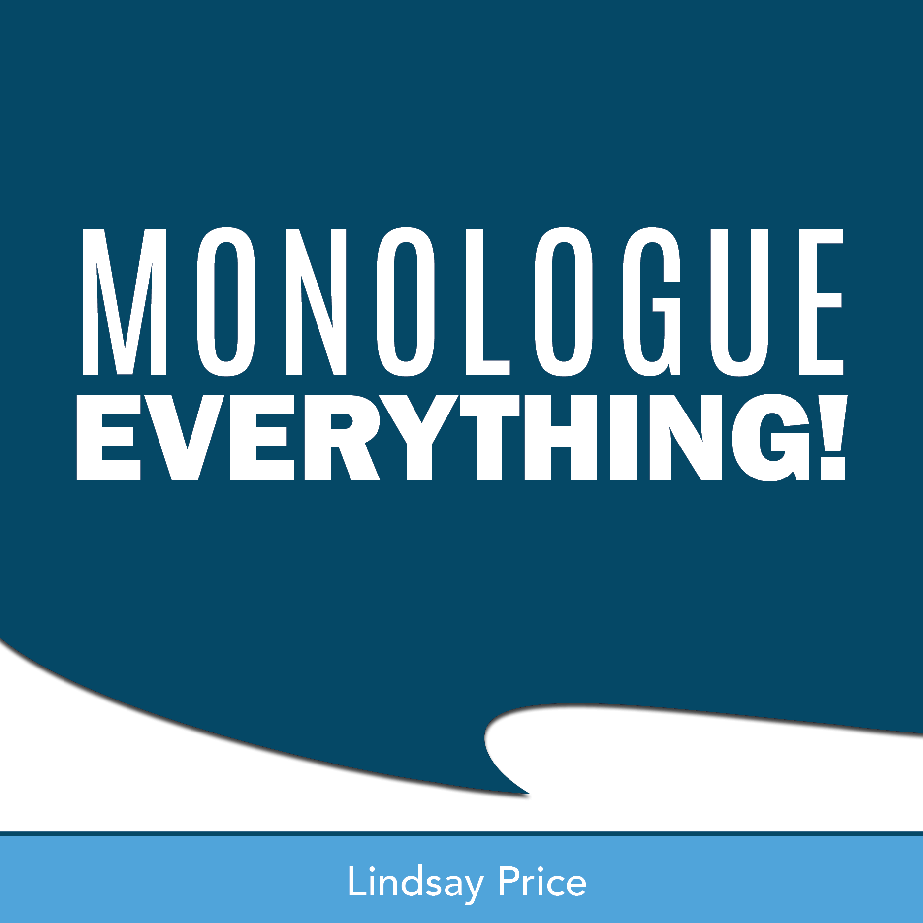 Monologue Everything!