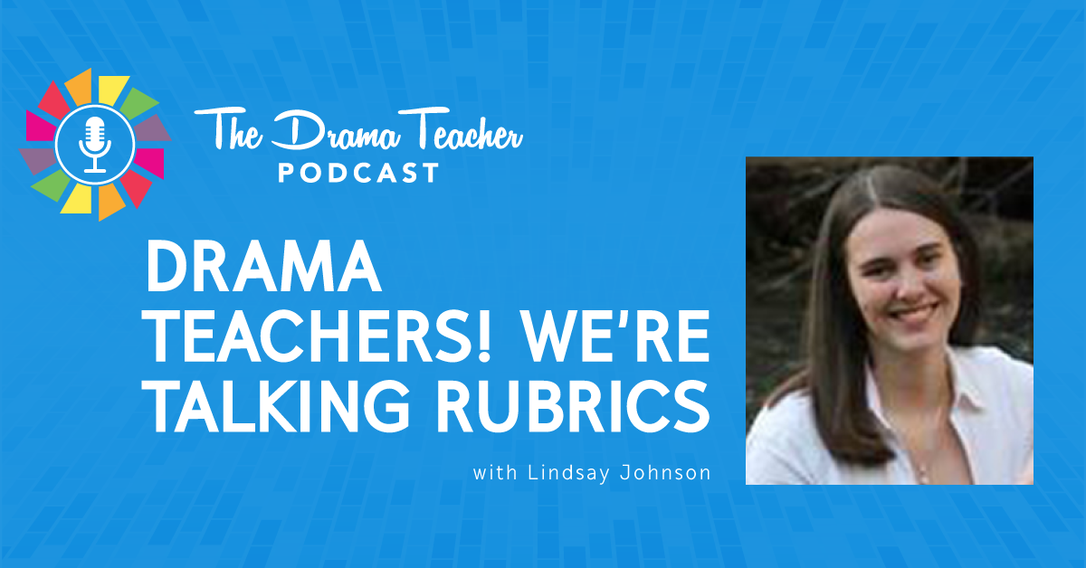 Drama Teachers! We’re talking rubrics