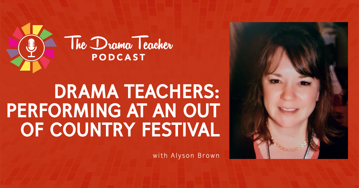 Drama Teachers: Performing at an Out of Country Festival