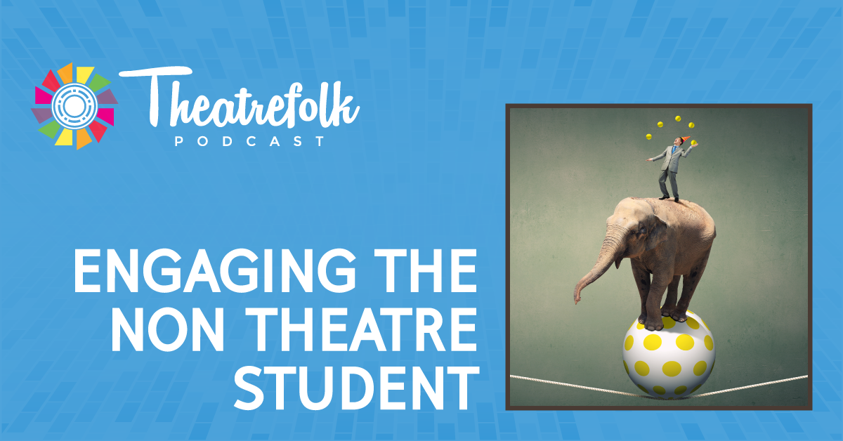 Engaging the Non-Theatre Student in the Drama Classroom