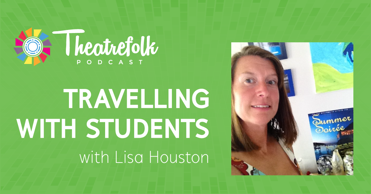 Drama Teachers: Tips For Travelling with Students