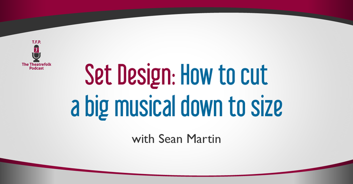 Set Design: How to cut a big musical down to size