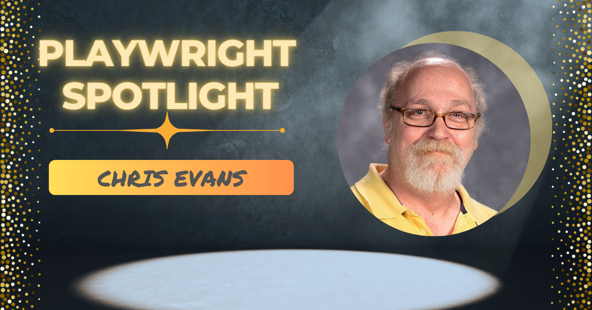 Playwright Spotlight: Get to Know Chris Evans