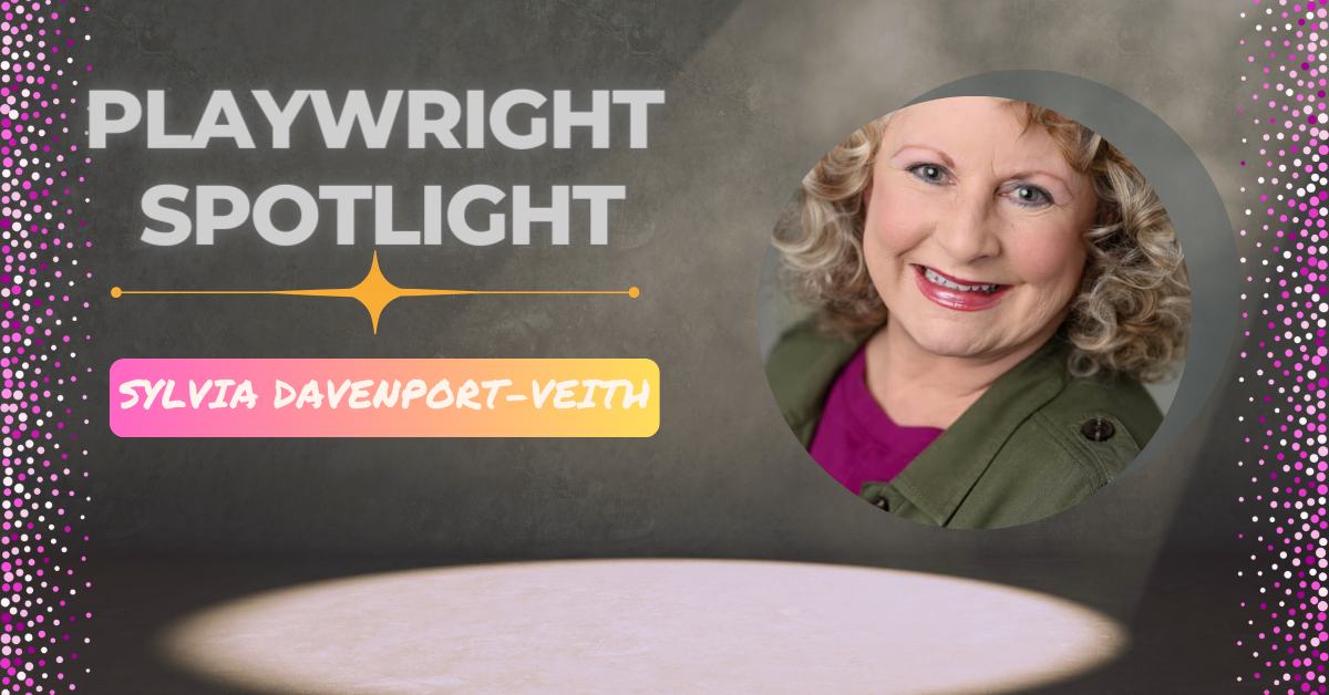 Playwright Spotlight: Get to Know Sylvia Davenport-Veith