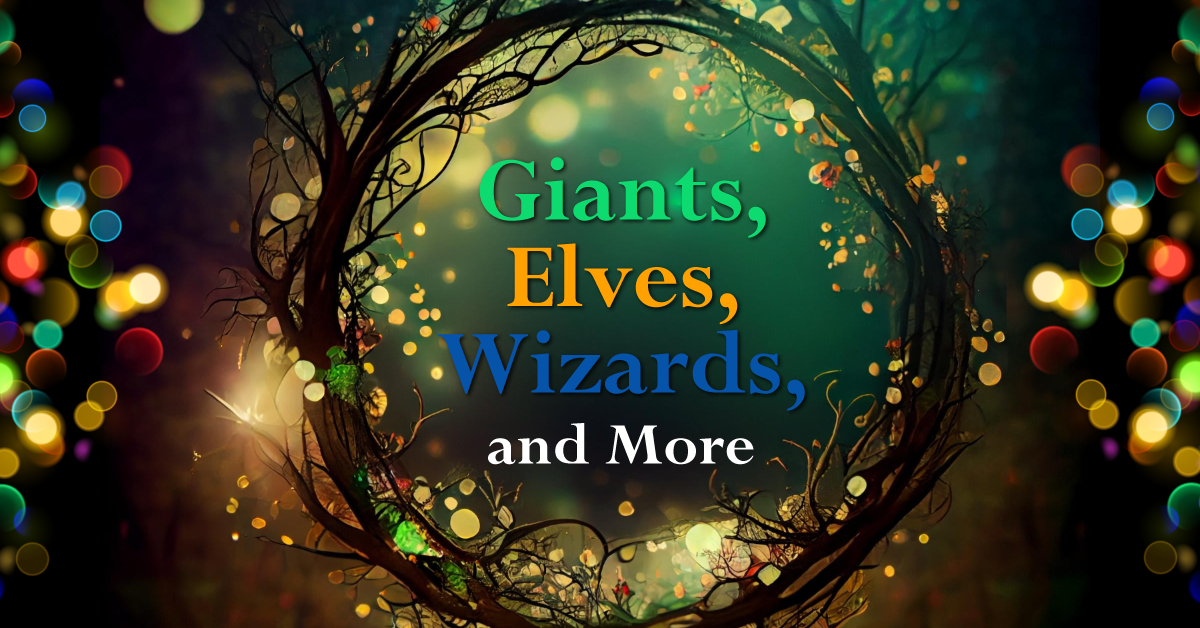 Giants, Elves, Wizards, and More