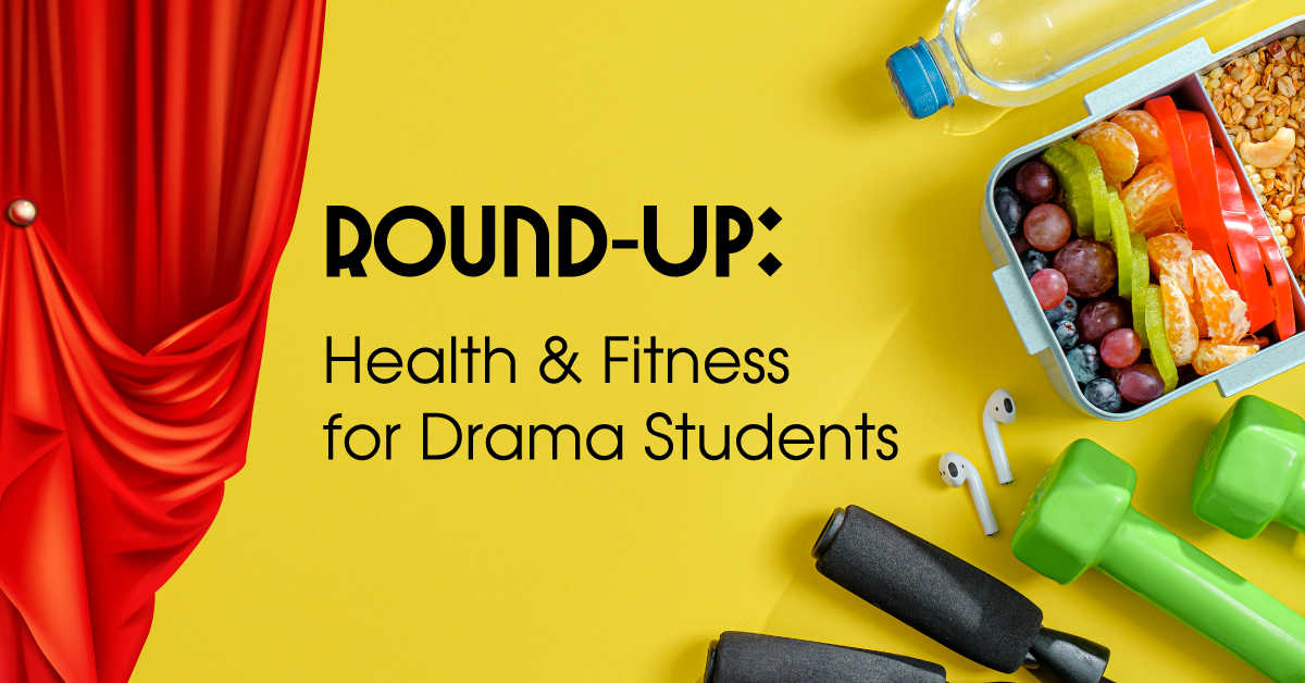 Round-Up: Health & Fitness for Drama Students