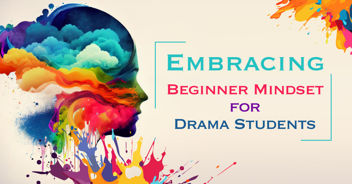 Embracing Beginner Mindset for Drama Students