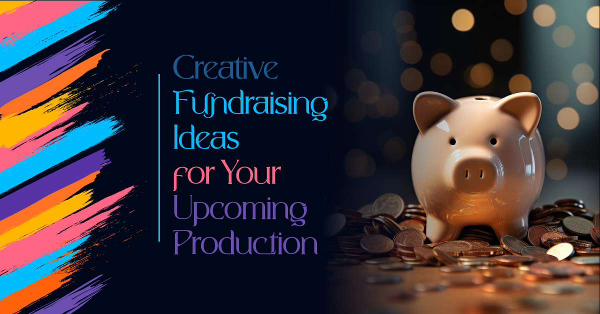 Creative Fundraising Ideas for Your Production