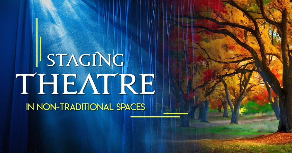 Staging Theatre in Non-Traditional Spaces