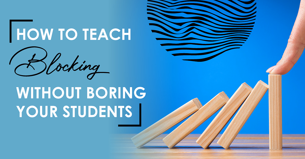 How to Teach Blocking without Boring Your Students
