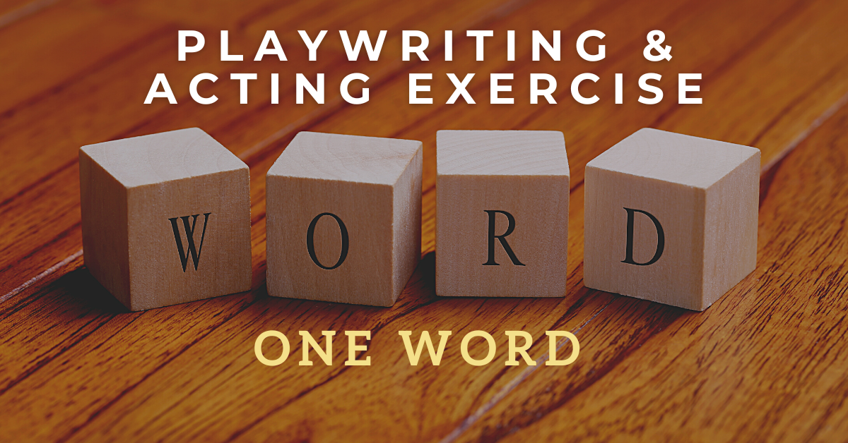 Playwriting & Acting Exercise: One Word