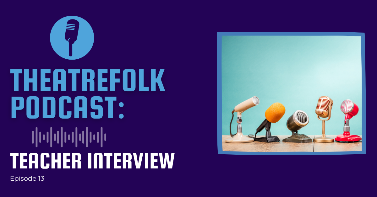 Theatrefolk Podcast: Teacher Interview