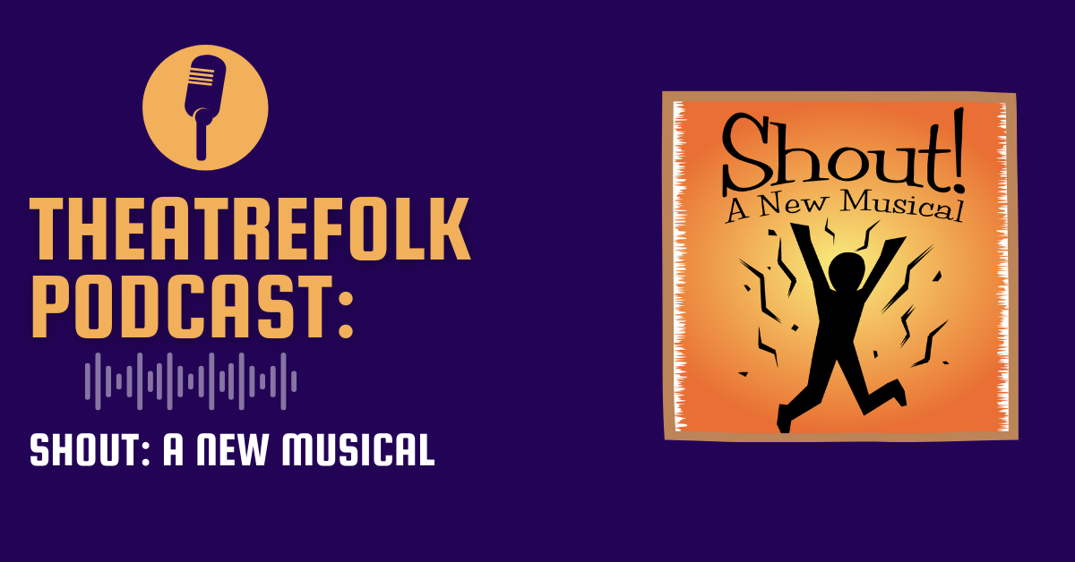 Theatrefolk Podcast: Shout