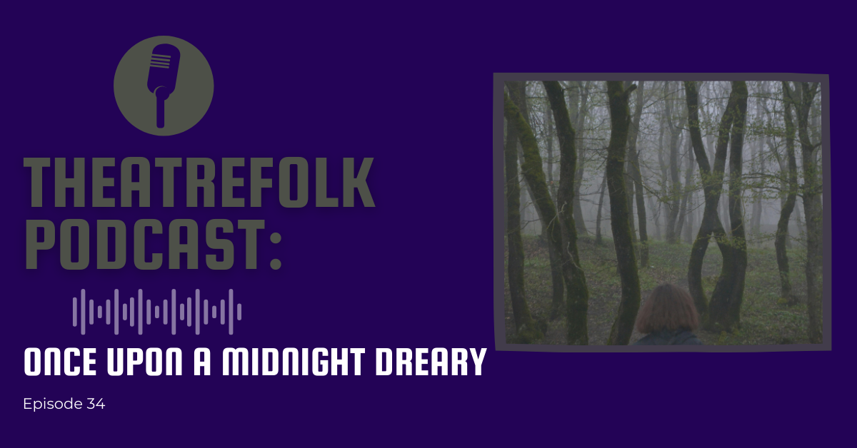 Theatrefolk Podcast: Once Upon a Midnight Dreary