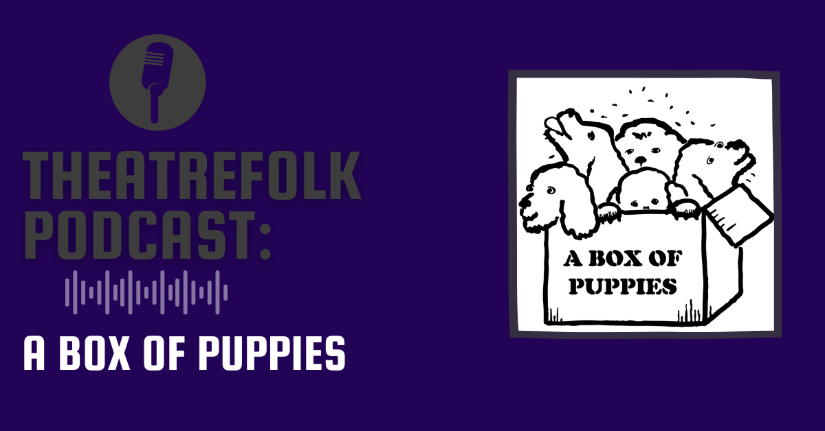 Theatrefolk Podcast: A Box of Puppies