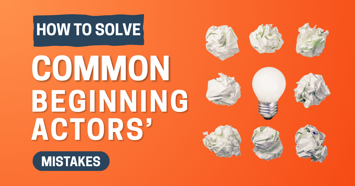 How to Solve Common Beginning Actors’ Mistakes