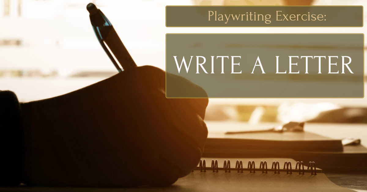 Playwriting Exercise: Write a Letter