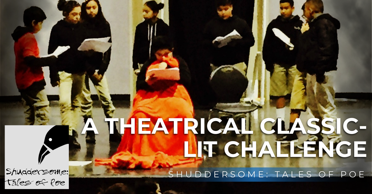 A Theatrical Classic-Lit Challenge: Shuddersome: Tales of Poe