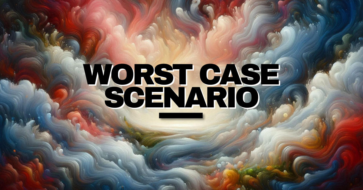 Worst Case Scenario Exercise