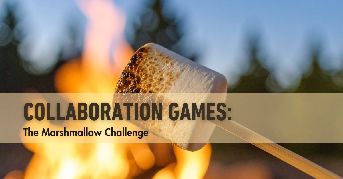 Collaboration Games: The Marshmallow Challenge