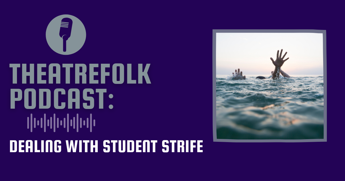 Theatrefolk Podcast: Dealing with Student Strife