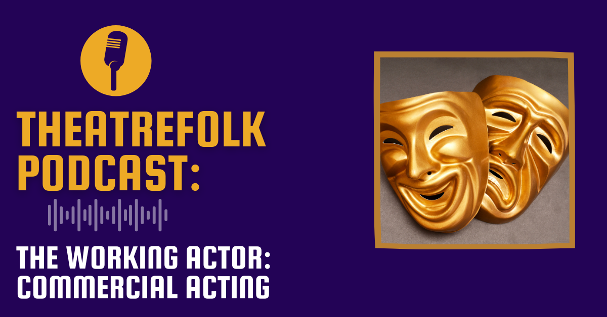Theatrefolk Podcast: The Working Actor: Commercial Acting