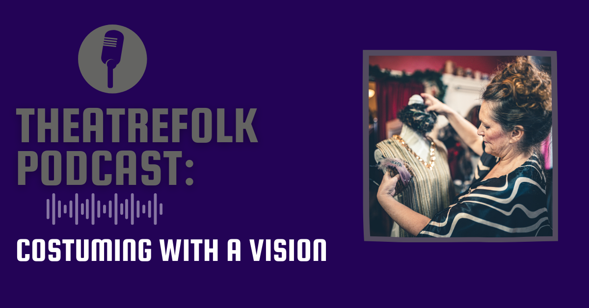 Theatrefolk Podcast: Costuming with a Vision