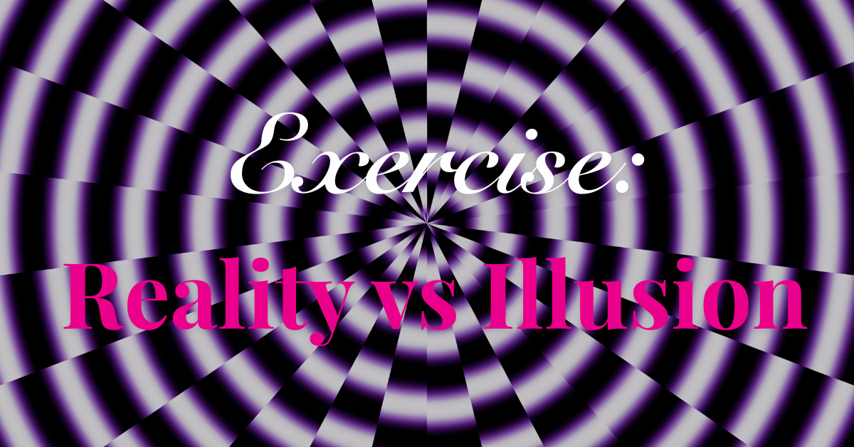 Reality vs Illusion Exercise