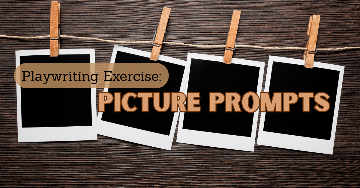Playwriting Exercise: Picture Prompts