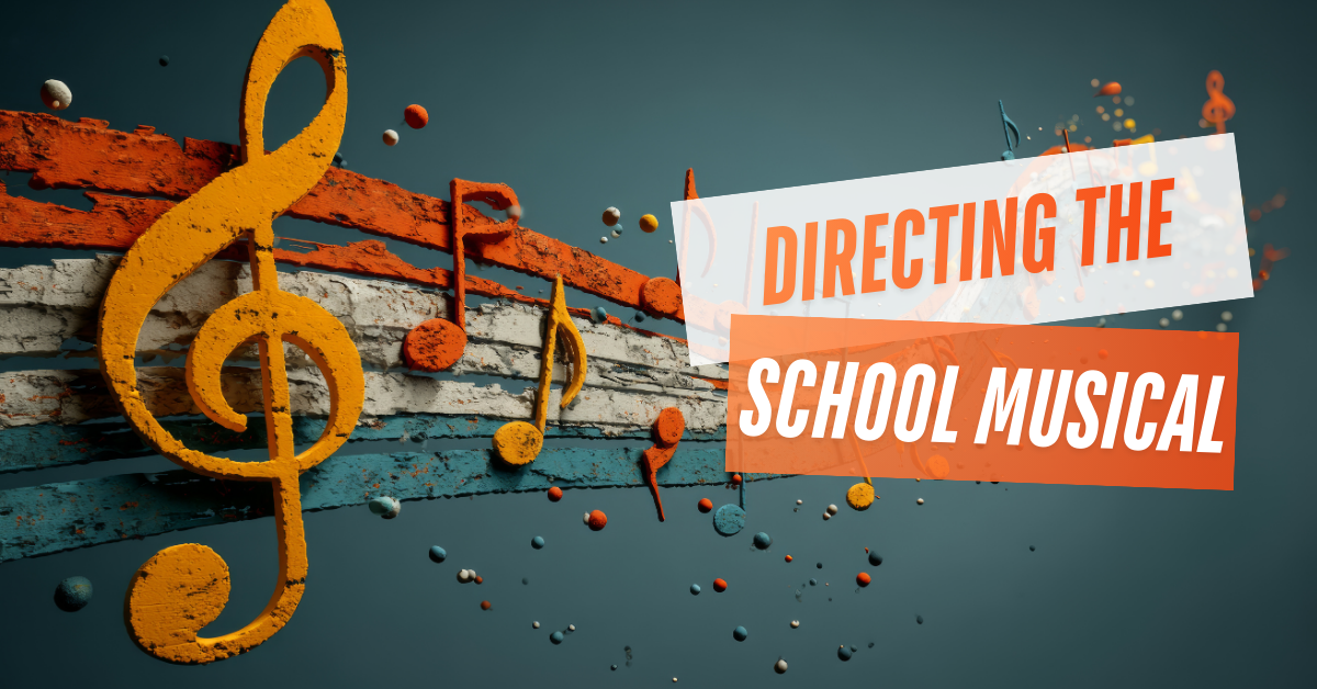Directing the School Musical: 5 Tips for Success