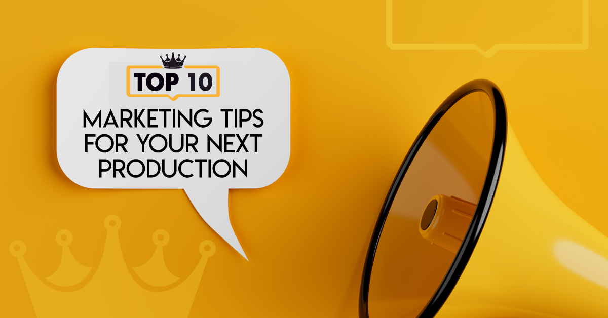 Top 10 Marketing Tips for Your Next Production