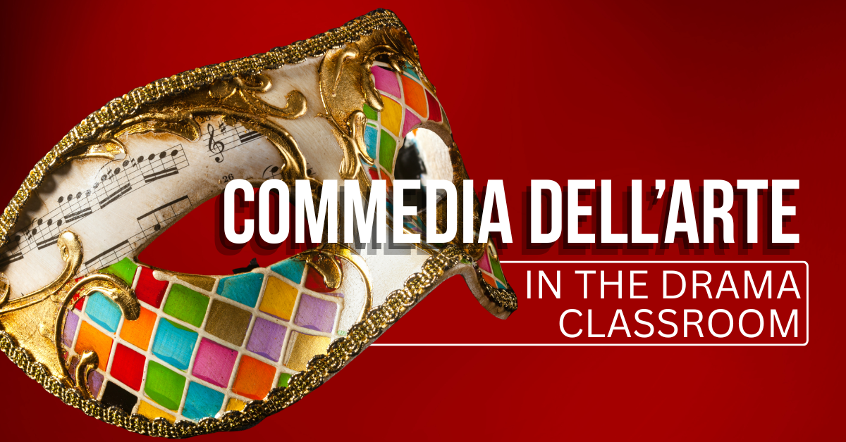 Commedia Dell’arte in the Drama Classroom