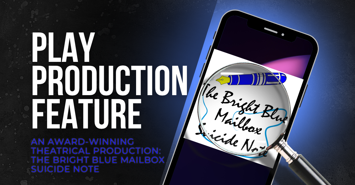 An Award-Winning Theatrical Production: The Bright Blue Mailbox Suicide Note