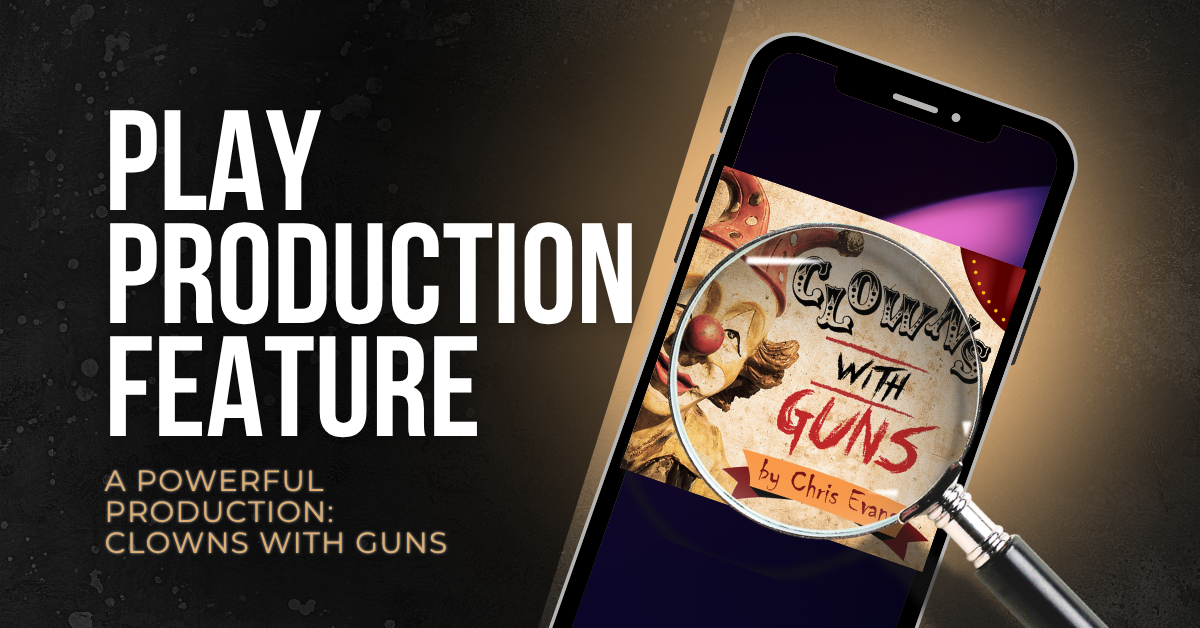 A Powerful Production: Clowns with Guns