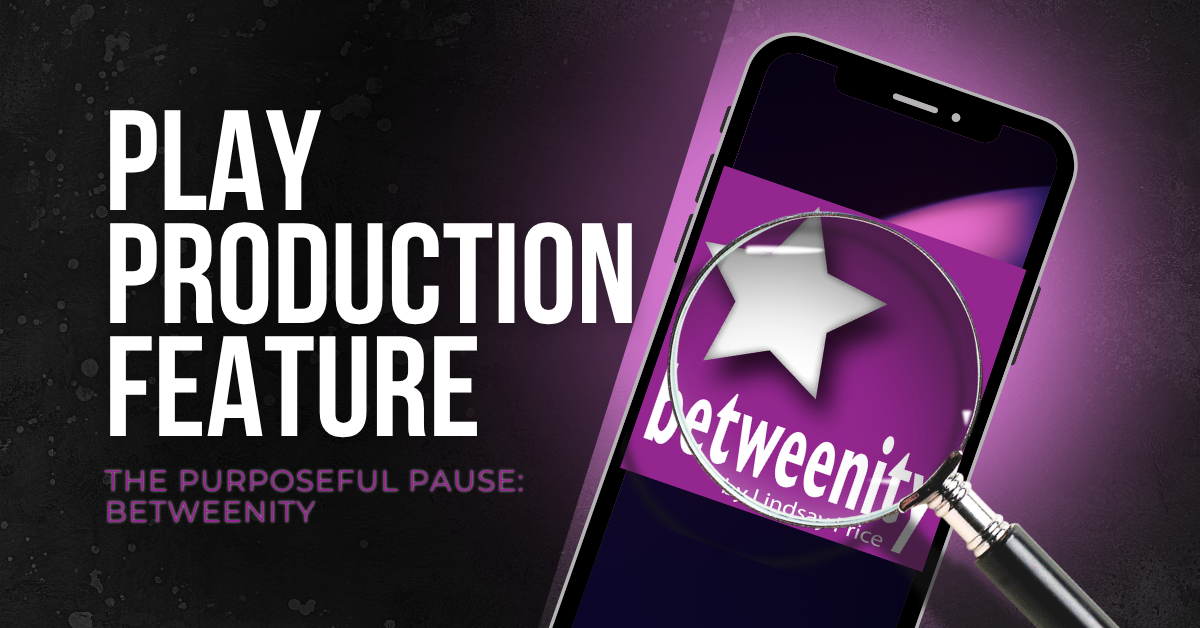 The Purposeful Pause: betweenity